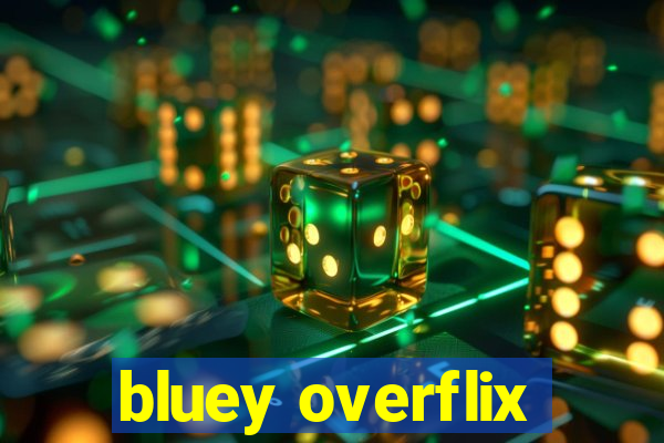 bluey overflix