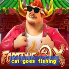 cat goes fishing free download