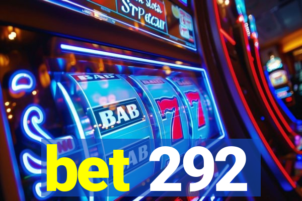 bet 292