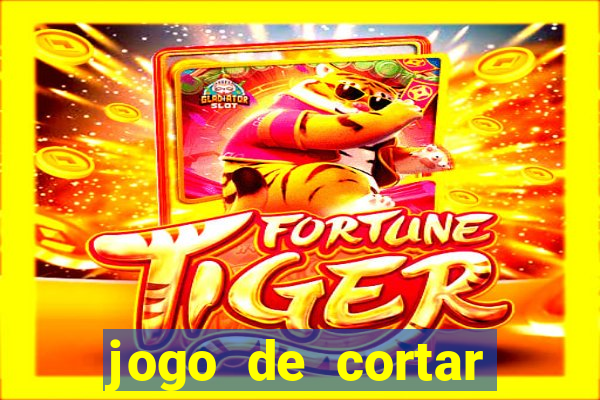 jogo de cortar frutinha para ganhar dinheiro