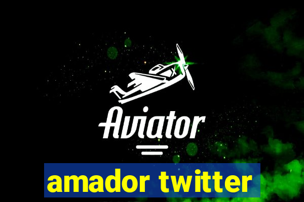 amador twitter