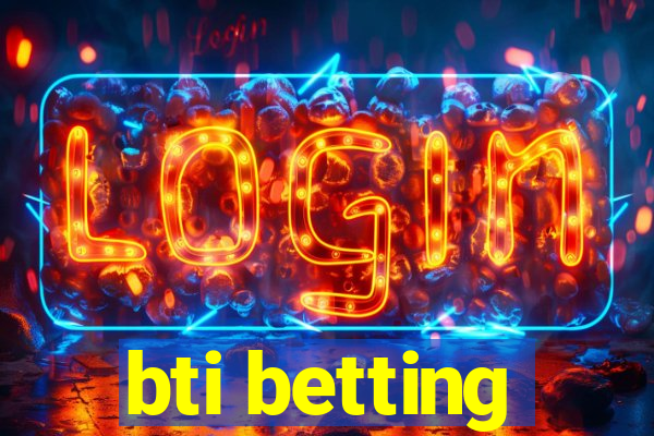 bti betting