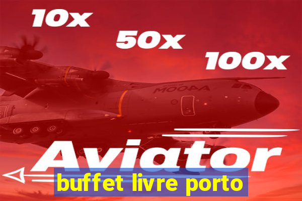 buffet livre porto