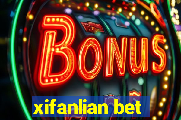 xifanlian bet