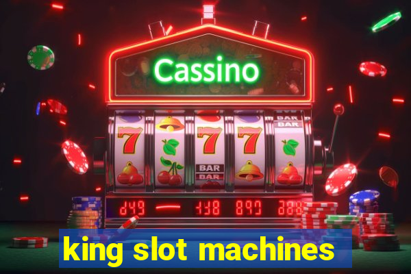 king slot machines