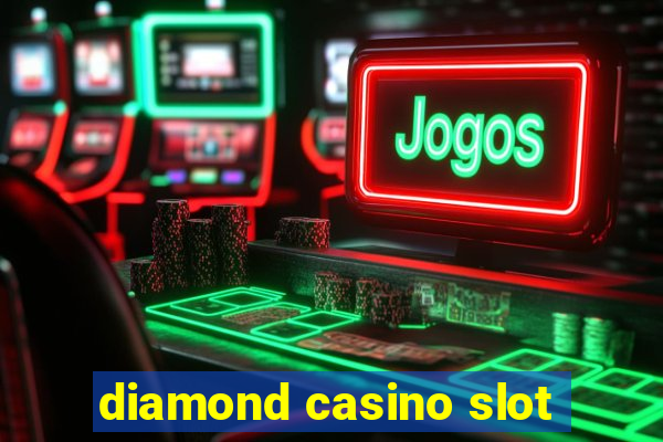 diamond casino slot