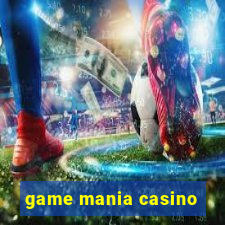 game mania casino