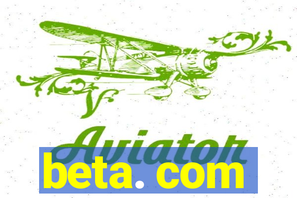 beta. com