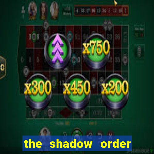 the shadow order slot free play