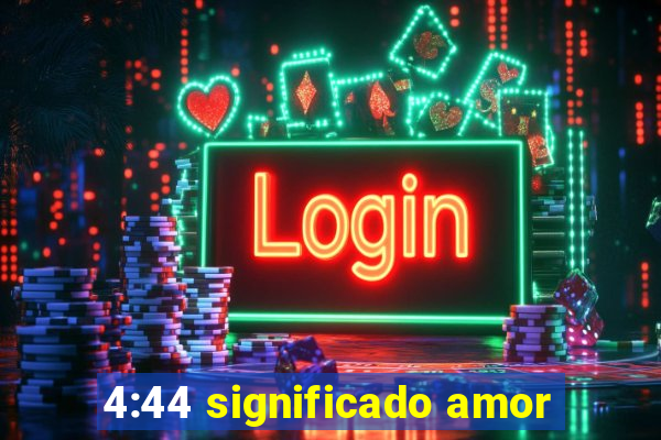 4:44 significado amor