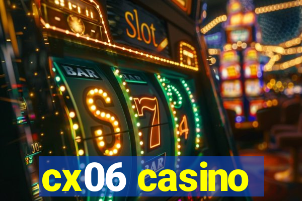 cx06 casino