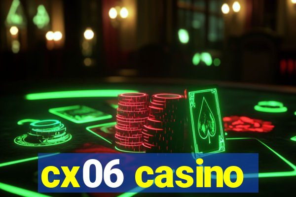 cx06 casino