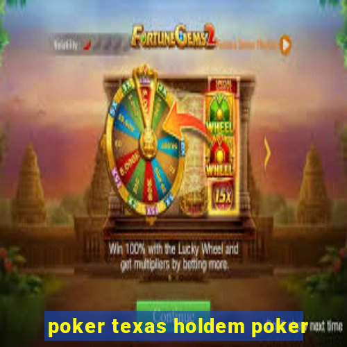 poker texas holdem poker