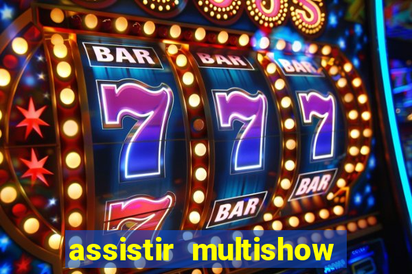 assistir multishow online gratis