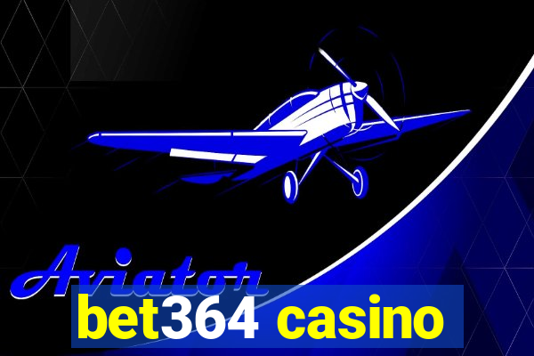 bet364 casino