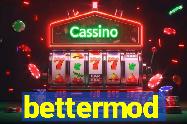 bettermod