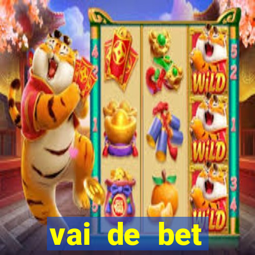 vai de bet primeiro deposito