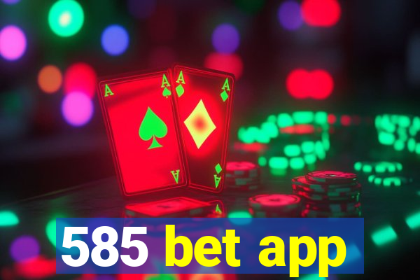 585 bet app