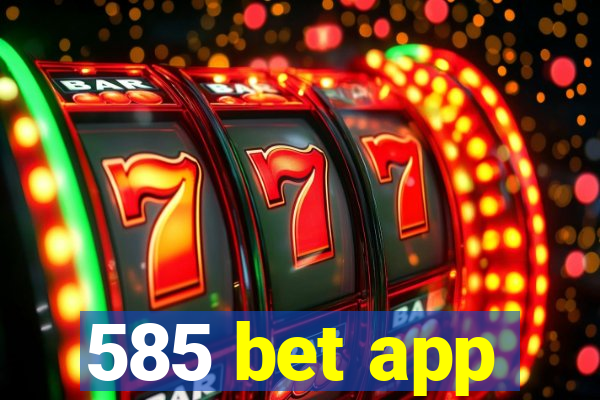 585 bet app