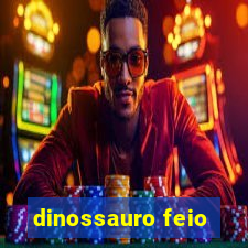 dinossauro feio