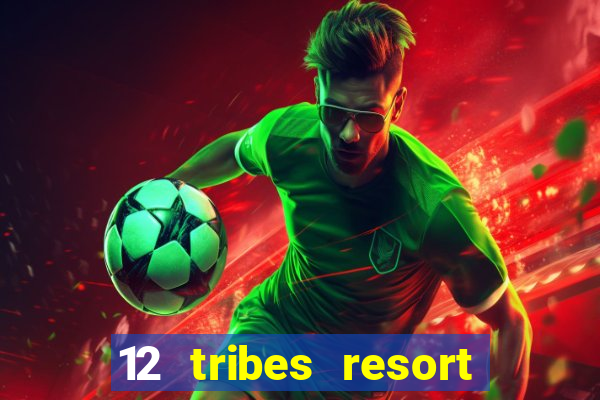 12 tribes resort casino casinos washington state