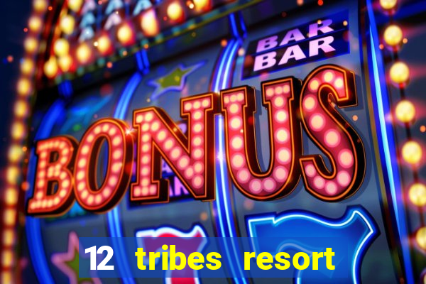 12 tribes resort casino casinos washington state