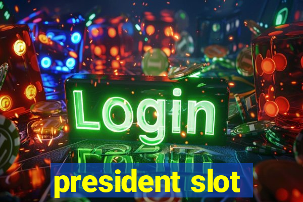 president slot