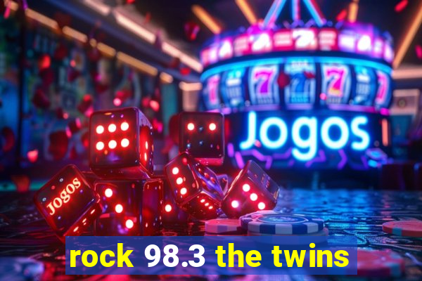 rock 98.3 the twins