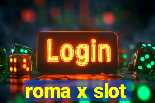 roma x slot