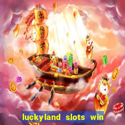 luckyland slots win real cash