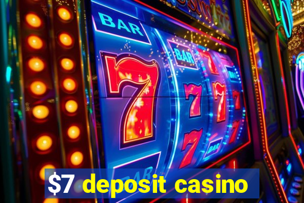 $7 deposit casino