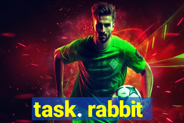 task. rabbit