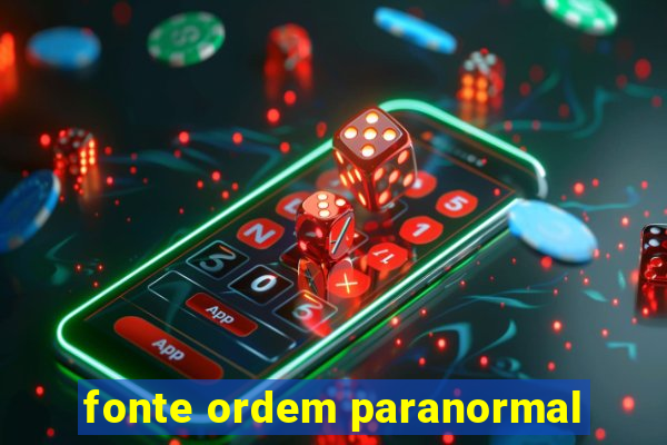 fonte ordem paranormal