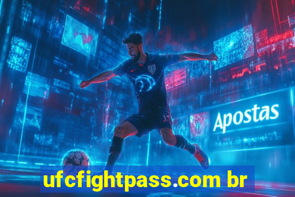 ufcfightpass.com br