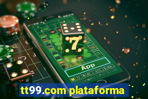 tt99.com plataforma