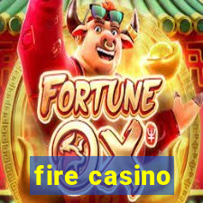 fire casino