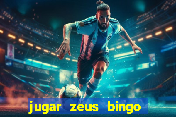 jugar zeus bingo dinero real