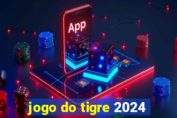 jogo do tigre 2024