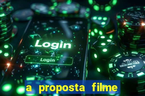 a proposta filme completo dublado pobreflix