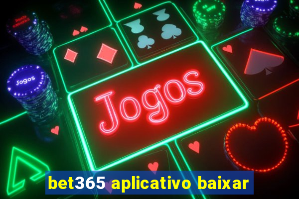 bet365 aplicativo baixar