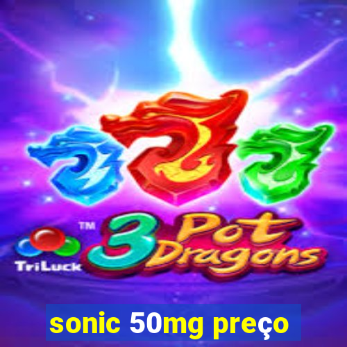 sonic 50mg preço