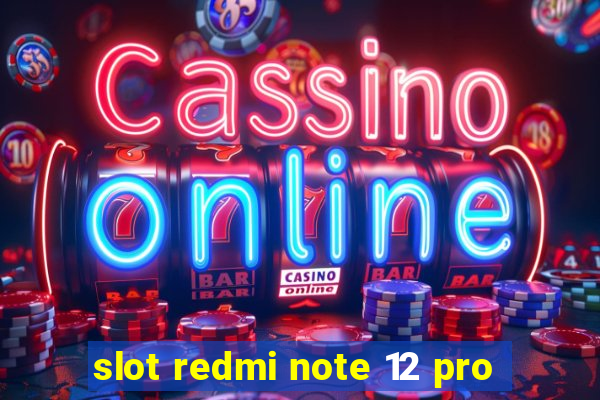 slot redmi note 12 pro