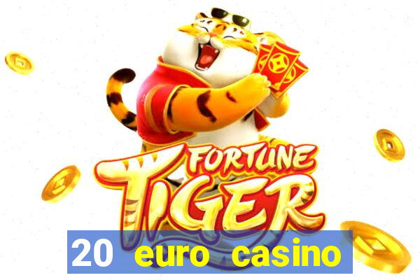 20 euro casino bonus ohne einzahlung