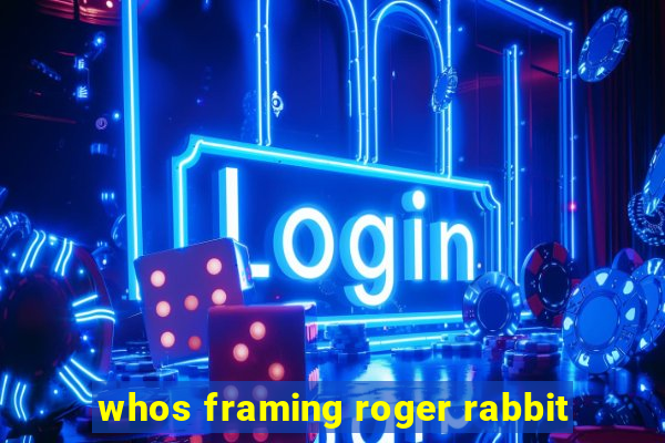 whos framing roger rabbit