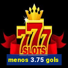 menos 3.75 gols