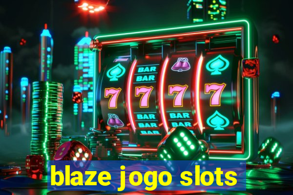 blaze jogo slots