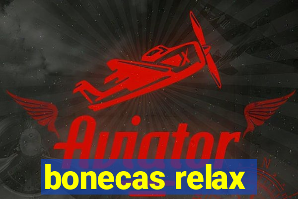 bonecas relax