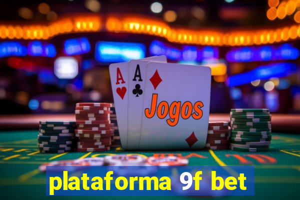 plataforma 9f bet