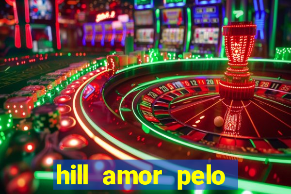 hill amor pelo jogo torrent