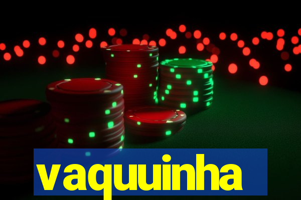 vaquuinha